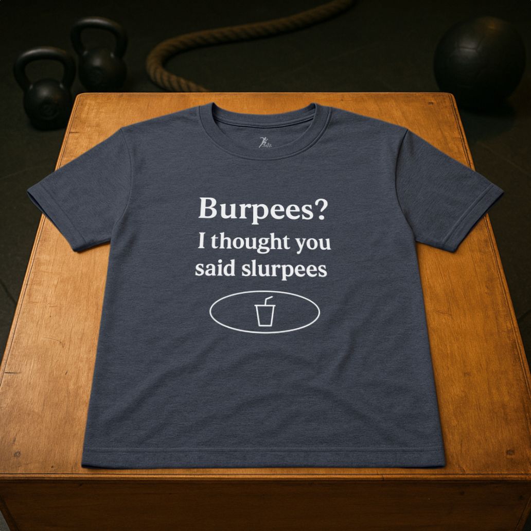Burpees? I thought you said slurpees