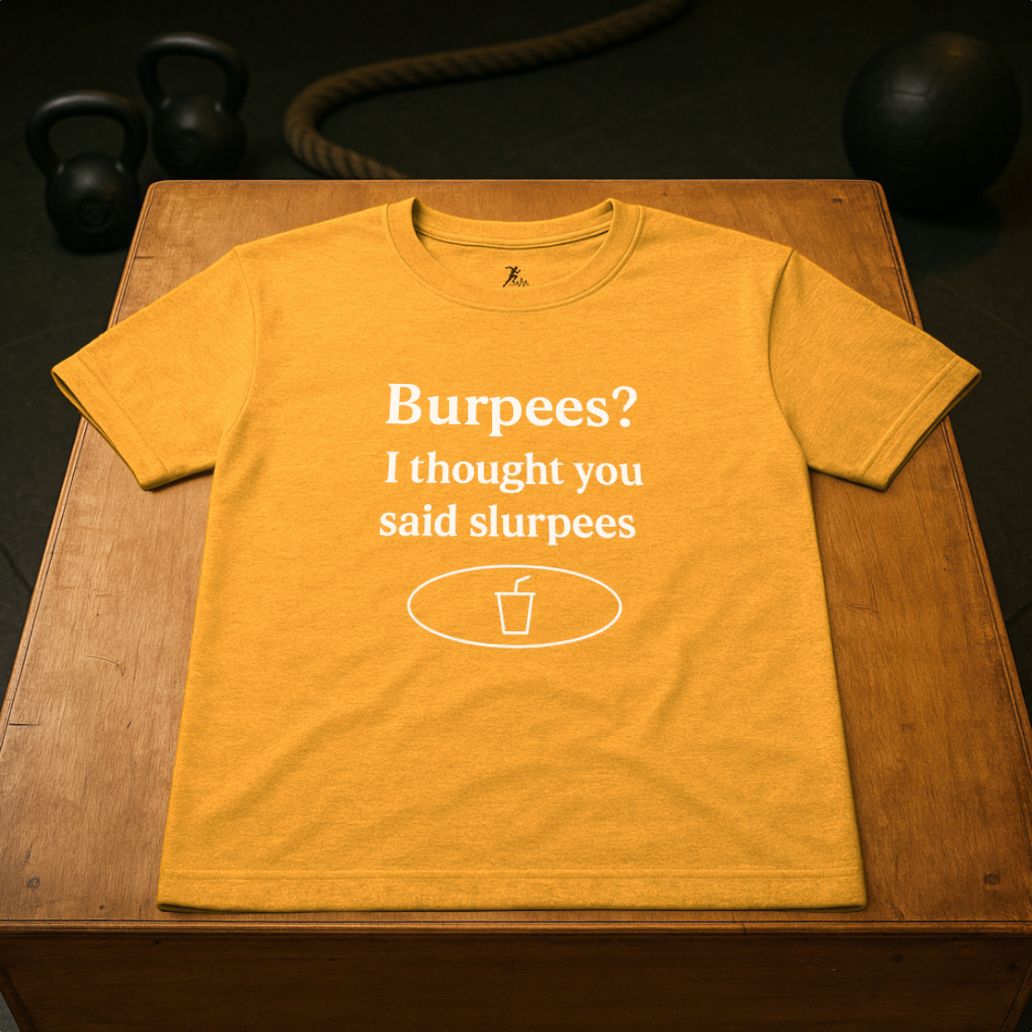 Burpees? I thought you said slurpees