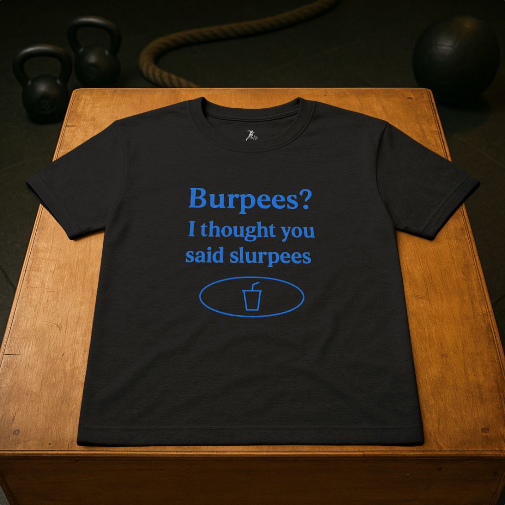 Burpees? I thought you said slurpees