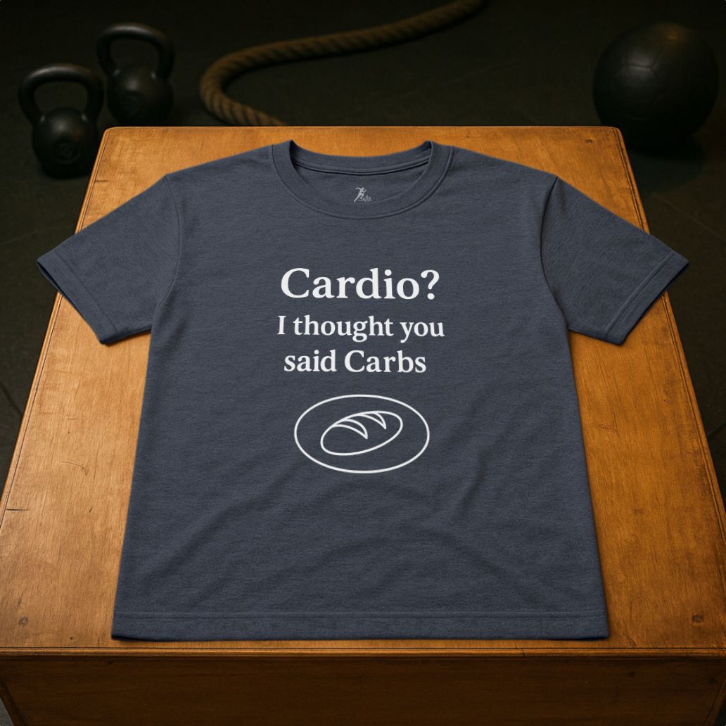 Cardio? i thought you said Carbs