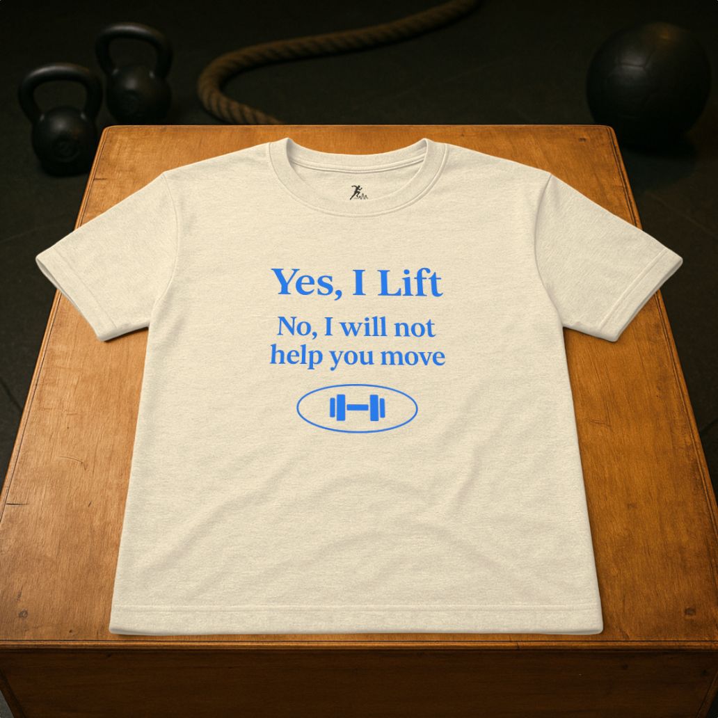 Yes, I Lift. No, I won´t help
