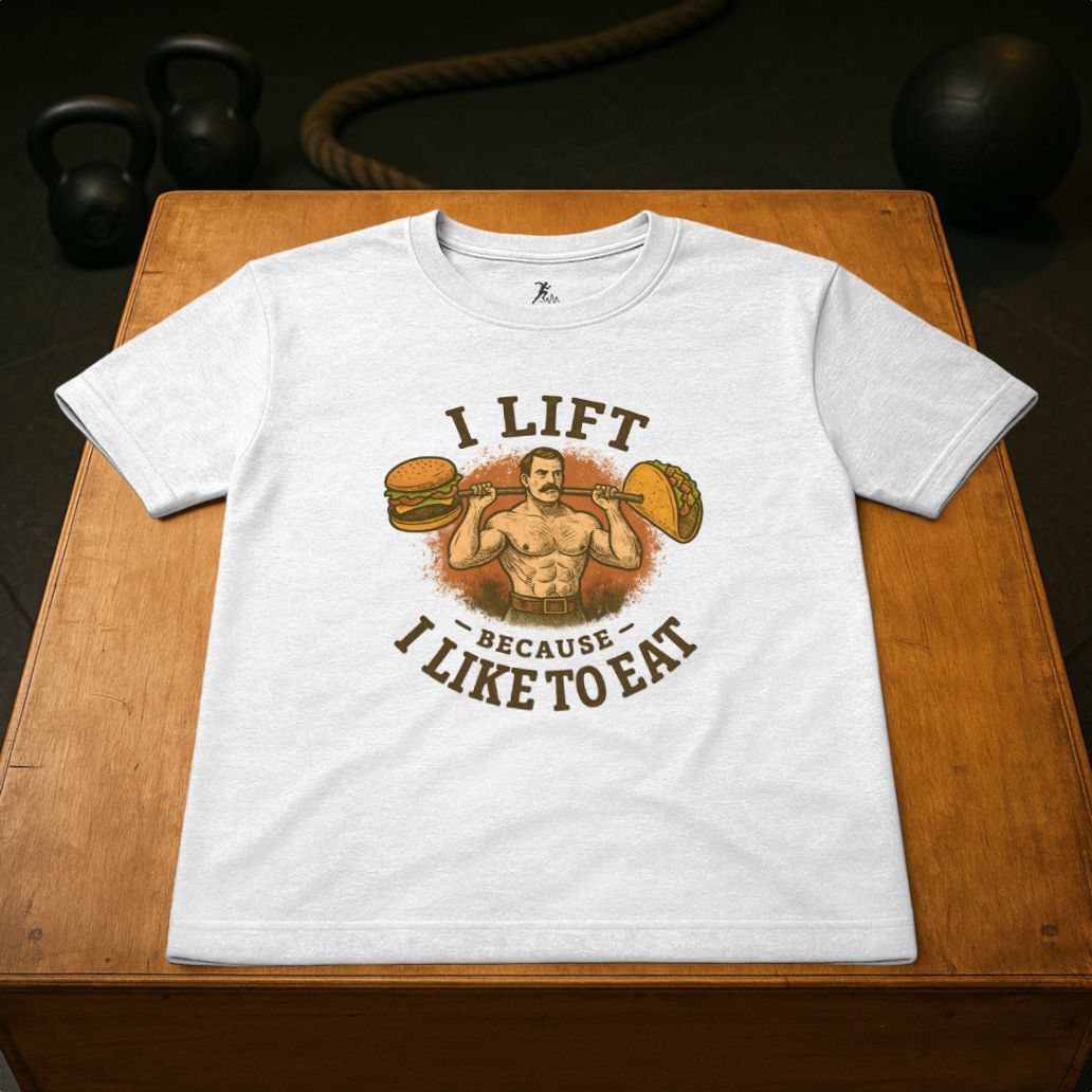 I Lift because I like to Eat