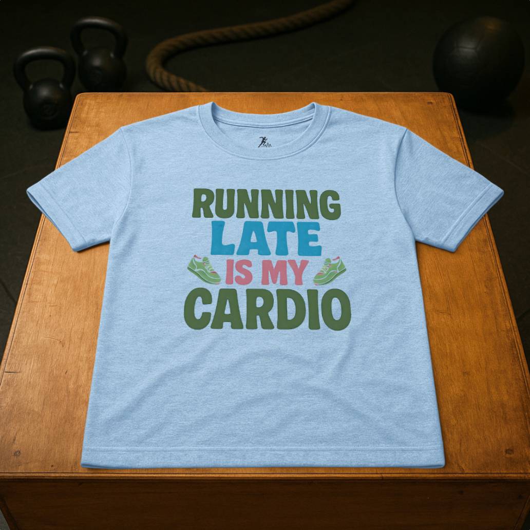 Running late is my Cardio