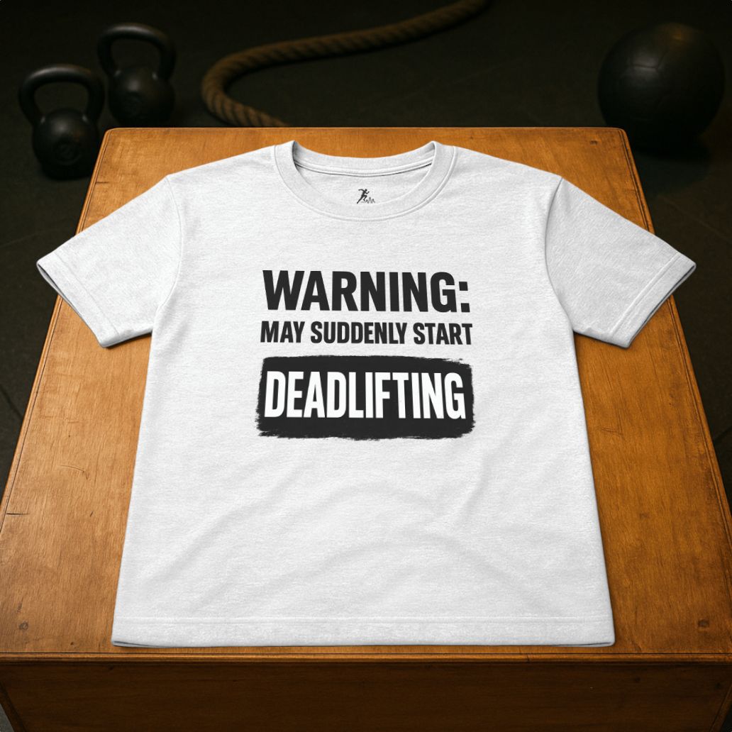 Warning: May suddenly start Deadlifting