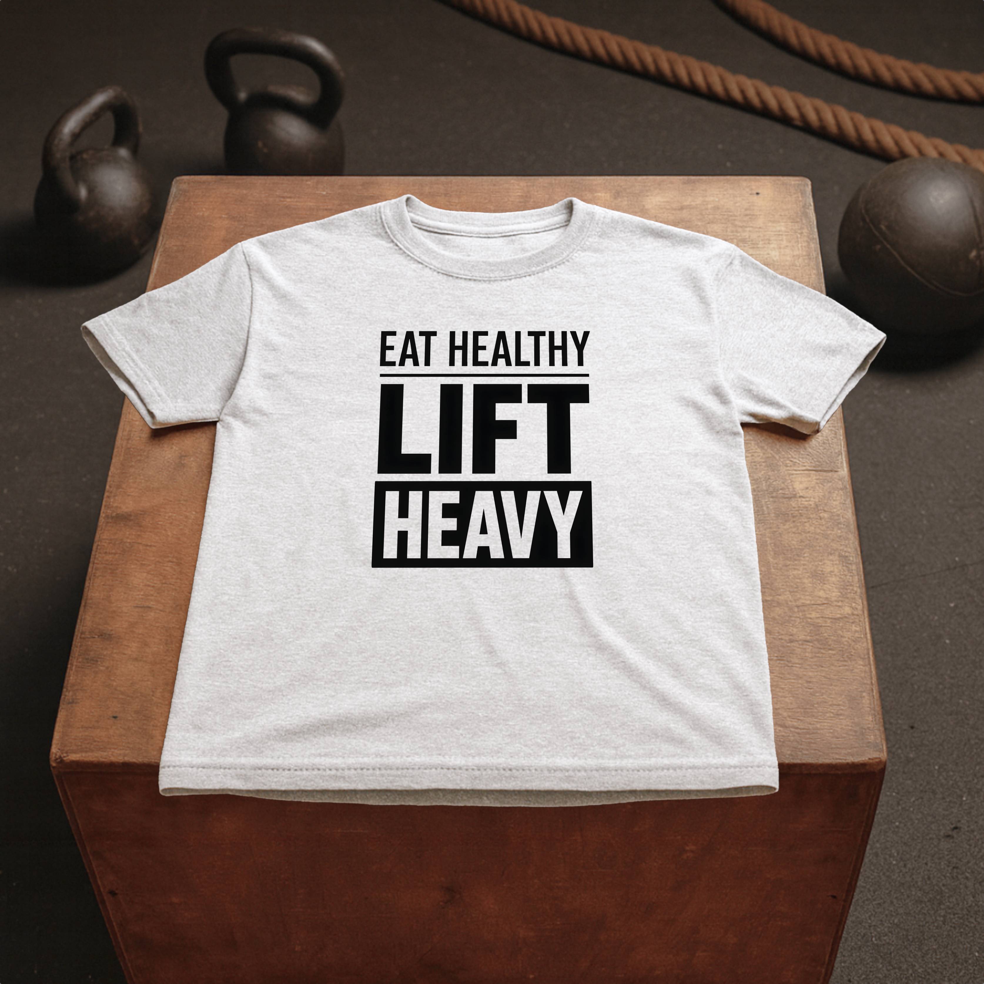 Eat Healthy - Lift Heavy